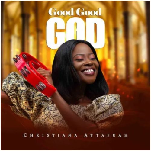 Christiana Attafuah – Good Good God