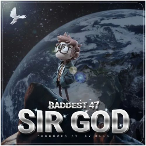Baddest 47 – Sir God