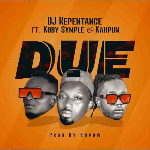 DJ Repentance – Due Ft Koby Symple X Kahpun
