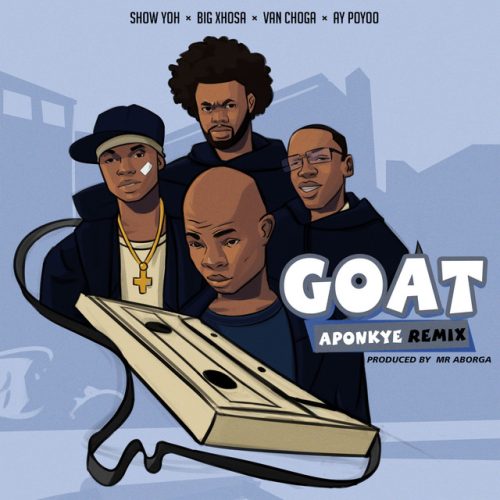 AY Poyoo – Goat (Aponkye) Remix Ft Show Yoh x Big Xhosa & Van Choga