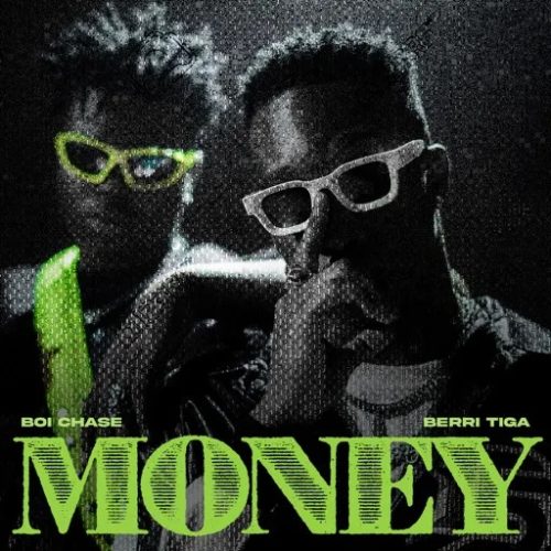 Boi Chase – Money Ft Berri Tiga
