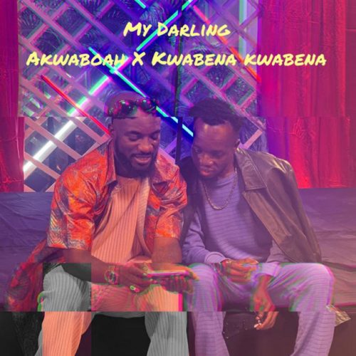Akwaboah – My Darling Ft Kwabena Kwabena