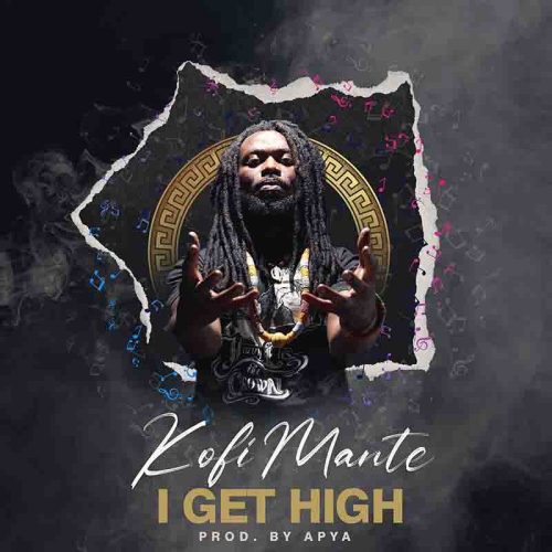 Kofi Mante – I Get High