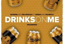 Busiswa & Pex Africah Ft Oskido & Xelimpilo – Drinks On Me (Sel’amanzi)