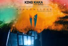 King Kaka Ft Japesa – Acknowledge