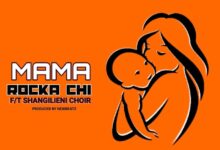 Rocka Chi Ft. Shangilieni Choir – Mama