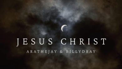 Arathejay – Jesus Christ Ft BillyDray