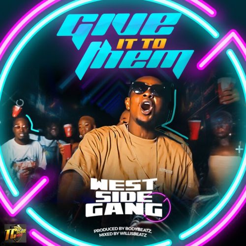 Westside Gang – Give It To Them