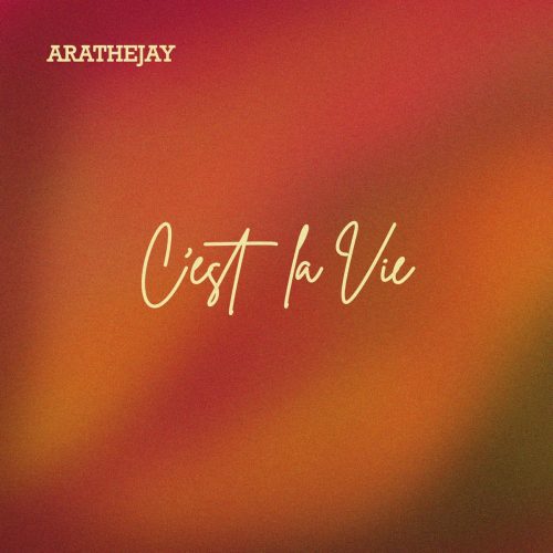 AratheJay – C’est La Vie